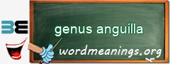 WordMeaning blackboard for genus anguilla